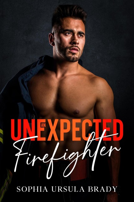 An Unexpected Firefighter (The Place, #3) - Sophia Ursula Brady