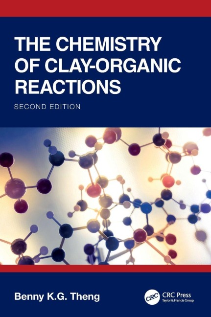 The Chemistry of Clay-Organic Reactions - Benny K. G Theng
