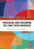 Cover-Bild zum Titel 'Producing and Consuming the Craft Beer Movement' von 'Wesley Shumar, Tyson Mitman'