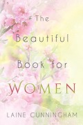 Cover-Bild zum Titel 'The Beautiful Book for Women' von 'Laine Cunningham'