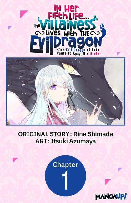 In Her Fifth Life, the Villainess Lives With the Evil Dragon -The Evil Dragon of Ruin Wants to Spoil His Bride- #001 - Rine Shimada, Itsuki Azumaya