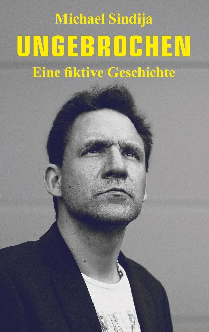 Ungebrochen - Michael Sindija