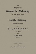 Cover-Bild zum Titel 'Die Allgemeine Gewerbe-Ordnung vom 17. Januar 1845 und deren praktische Ausführung, namentlich mit Rücksicht auf die Innungs-Verhältnisse Berlins' von 'O. Th Risch'