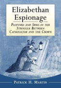 Cover-Bild zum Titel 'Elizabethan Espionage' von 'Patrick H. Martin'