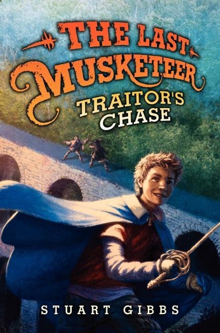 The Last Musketeer #2: Traitor's Chase - Stuart Gibbs