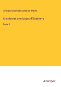 Cover-Bild zum Titel 'Anchiennes cronicques d'Engleterre' von 'Georges Chastellain Jehan de Wavrin'