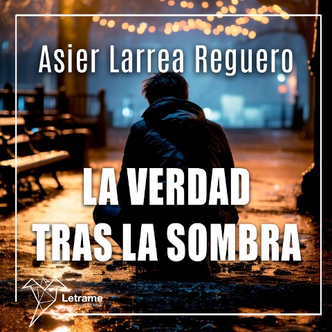 La verdad tras la sombra - Asier Larrea Reguero