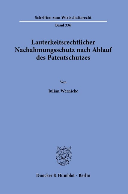 Lauterkeitsrechtlicher Nachahmungsschutz nach Ablauf des Patentschutzes - Julian Wernicke