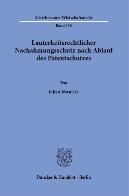 Lauterkeitsrechtlicher Nachahmungsschutz nach Ablauf des Patentschutzes - Julian Wernicke