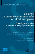 Cover-Bild zum Titel 'Le droit à un environnement sain en droit européen' von 'Rahma Bentirou Mathlouthi'