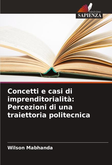 Concetti e casi di imprenditorialità: Percezioni di una traiettoria politecnica - Wilson Mabhanda