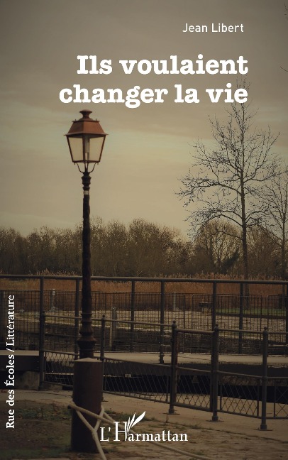 Ils voulaient changer la vie - Libert