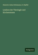 Cover-Bild zum Titel 'Lexikon der Theologie und Kirchenwesen' von 'Heinrich Julius Holtzmann, R. Zöpffel'