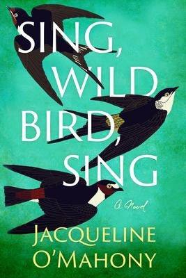 Sing, Wild Bird, Sing - Jacqueline O'Mahony