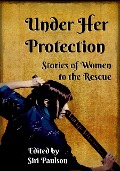 Cover-Bild zum Titel 'Under Her Protection: Stories of Women to the Rescue' von 'Siri Paulson'
