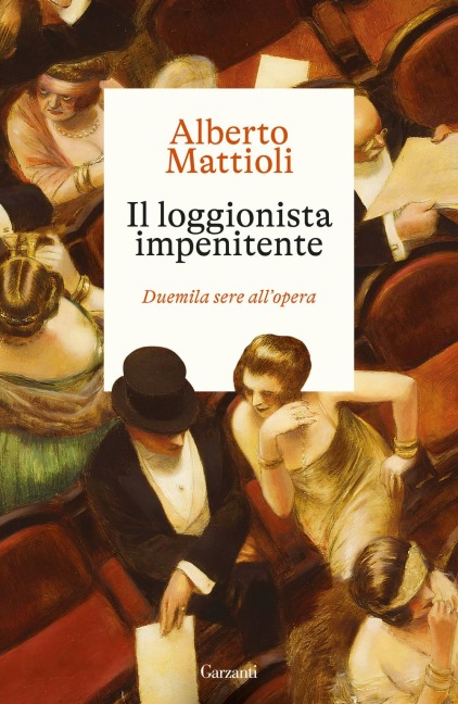Il loggionista impenitente. Duemila sere all'opera - Alberto Mattioli