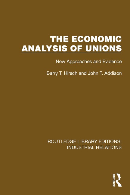 The Economic Analysis of Unions - Barry T. Hirsch, John T. Addison