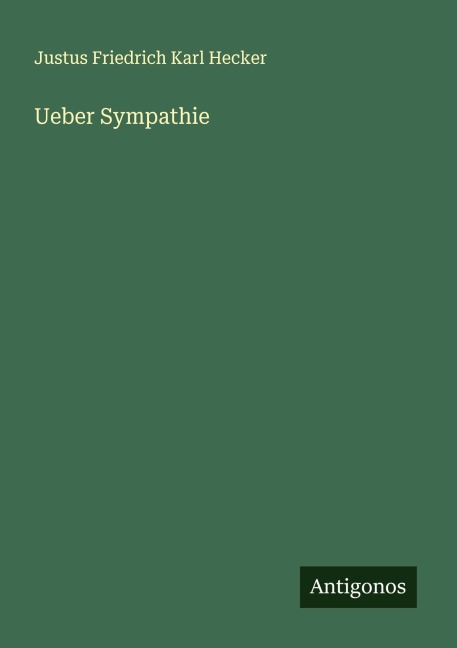 Ueber Sympathie - Justus Friedrich Karl Hecker