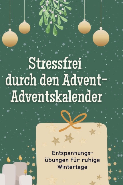 Stressfrei durch den Advent - der Adventskalender - Eva Peters
