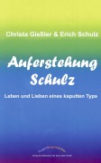 Auferstehung Schulz - Erich Schulz, Christa Gießler