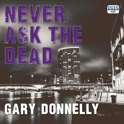 Never Ask the Dead - Gary Donnelly