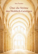 Cover-Bild zum Titel 'Über die Ströme des Weiblich-Geistigen' von 'Iris Paxino'