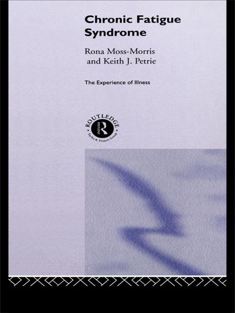 Chronic Fatigue Syndrome - Rona Moss-Morris, Keith Petrie
