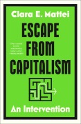 Cover-Bild zum Titel 'Escape from Capitalism' von 'Clara E. Mattei'