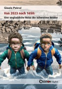 Cover-Bild zum Titel 'Von 2023 nach 1650: Eine unglaubliche Reise der Schweriner Brüder' von 'Gisela Pekrul'