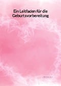 Cover-Bild zum Titel 'Ein Leitfaden für die Geburtsvorbereitung' von 'Erik Breuer'