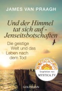 Cover-Bild zum Titel 'Und der Himmel tat sich auf - Jenseitsbotschaften' von 'James Van Praagh'