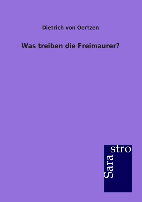 Was treiben die Freimaurer? - Dietrich von Oertzen