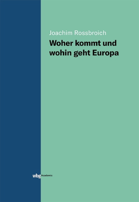 Woher kommt und wohin geht Europa - Joachim Rossbroich