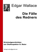 Cover-Bild zum Titel 'Die Fälle des Redners' von 'Edgar Wallace, Edgar Wallace, Edgar Wallace, Edgar Wallace'