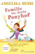 Cover-Bild zum Titel 'Familie ist (k)ein Ponyhof' von 'Angelika Hesse'