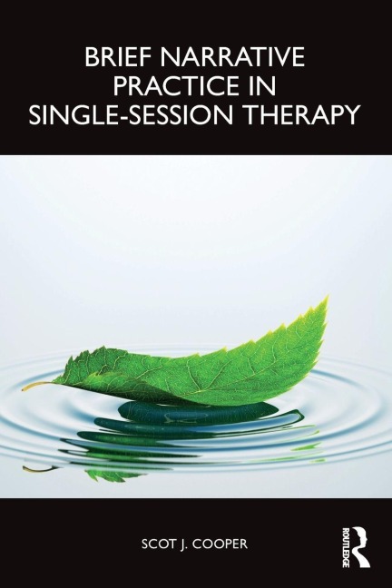 Brief Narrative Practice in Single-Session Therapy - Scot J. Cooper