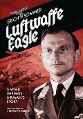 Cover-Bild zum Titel 'Luftwaffe Eagle' von 'Erich Sommer'