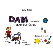 Cover-Bild zum Titel 'Dabi und der Blaufusstölpel - vom besonders sein - Band V' von 'Julia Zeller'