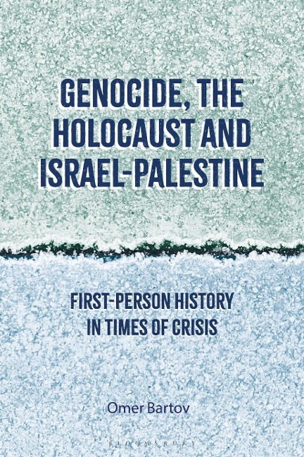 Genocide, the Holocaust and Israel-Palestine - Omer Bartov