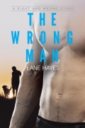 Cover-Bild zum Titel 'The Wrong Man (Right and Wrong Stories, #2)' von 'Lane Hayes'