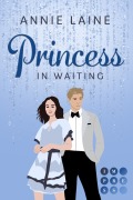 Cover-Bild zum Titel 'Princess in Waiting (Royally in Love 3)' von 'Annie Laine'