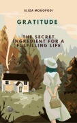 Cover-Bild zum Titel 'Gratitude: The Secret Ingredient for a Fulfilling Life' von 'Elizabeth Mogopodi'