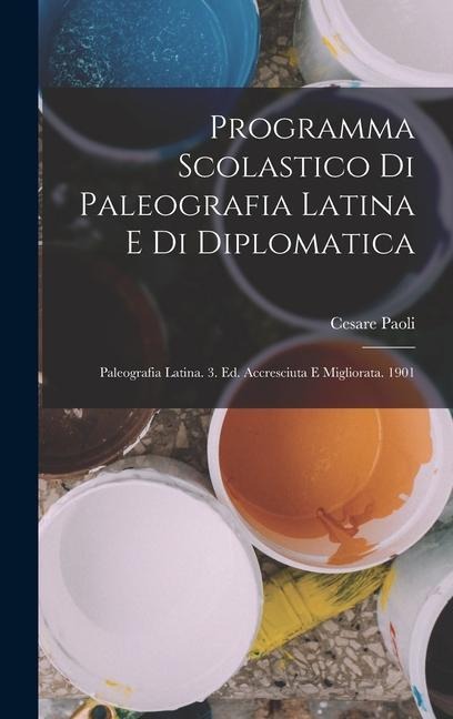 Programma Scolastico Di Paleografia Latina E Di Diplomatica - Cesare Paoli