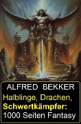 Cover-Bild zum Titel 'Halblinge, Drachen, Schwertkämpfer: 1000 Seiten Fantasy' von 'Alfred Bekker'