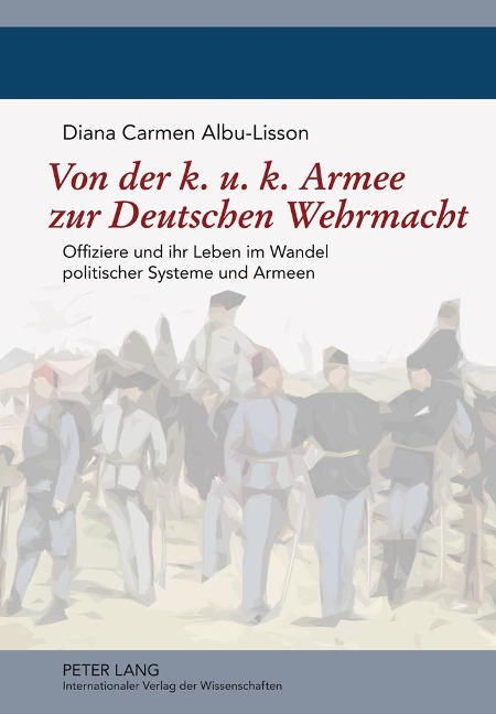 Von der k. u. k. Armee zur Deutschen Wehrmacht - Diana Carmen Albu-Lisson