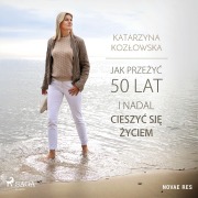 Cover-Bild zum Titel 'Jak prze¿y¿ 50 lat i nadal cieszy¿ si¿ ¿yciem' von 'Katarzyna Koz¿owska'