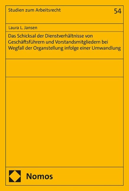 Das Schicksal der Dienstverhältnisse von Geschäftsführern und Vorstandsmitgliedern bei Wegfall der Organstellung infolge einer Umwandlung - Laura L. Jansen