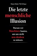 Cover-Bild zum Titel 'Die letzte menschliche Illusion' von 'Klaus-Dieter Thill'