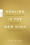 Cover-Bild zum Titel 'Healing Is the New High - Traumata loslassen und innere Freiheit finden' von 'Vex King'
