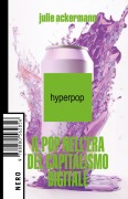 Cover-Bild zum Titel 'Hyperpop. Il pop nell'era del capitalismo digitale' von 'Julie Ackermann'